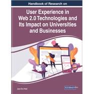 Handbook of Research on User Experience in Web 2.0 Technologies and Its Impact on Universities and Businesses
