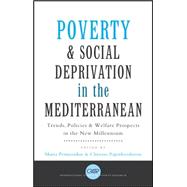 Poverty and Social Deprivation in the Mediterranean Trends, Policies and Welfare Prospects in the New Millennium