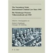 The Nuremberg Trials International Criminal Law Since 1945 / Die Nurnberger Prozesse Volkerstrafrecht seit 1945