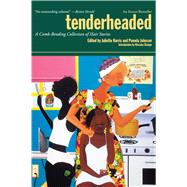 Tenderheaded A Comb-Bending Collection of Hair Stories