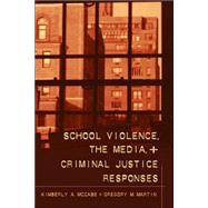School Violence, The Media, And Criminal Justice Responses