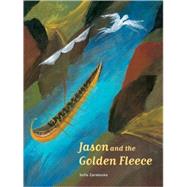Jason and the Golden Fleece : The Most Adventurous and Exciting Expedition of All the Ages