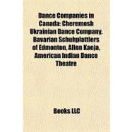 Dance Companies in Canad : Cheremosh Ukrainian Dance Company, Bavarian Schuhplattlers of Edmonton, Allen Kaeja, American Indian Dance Theatre