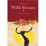 Celebrating Wild Women: 16 Notecards With Envelopes : 4 Differnt Designs