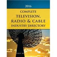 Complete Television, Radio & Cable Industry Directory 2016 + 1 Year Online Access