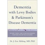 Dementia with Lewy Bodies and Parkinson's Disease Dementia Patient, Family, and Clinician Working Together for Better Outcomes