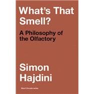 What's That Smell? A Philosophy of the Olfactory book cover, ISBN 9780262547567