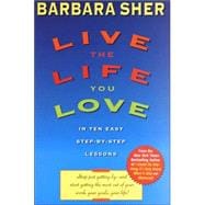 Live the Life You Love In Ten Easy Step-By Step Lessons