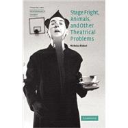 Stage Fright, Animals, and Other Theatrical Problems