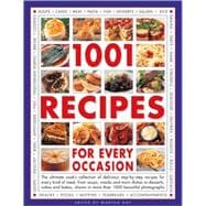 1001 Recipes for Every Occasion : The Ultimate Cook's Collection of Delicious Step-By-Step Recipes for Every Kind of Meal, from Soups, Snacks and Main Dishes to Desserts, Cakes and Bakes, Shown in More Than 1000 Beautiful Photographs