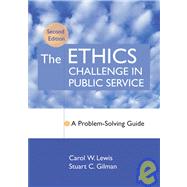 The Ethics Challenge in Public Service A Problem-Solving Guide
