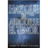 Haz Que Se Arrodille El Temor/ Make Your Fear Kneel Down