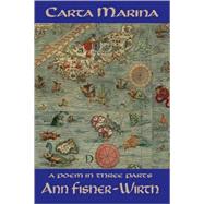 Carta Marina A Poem in Three Parts