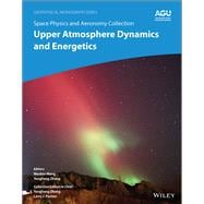 Space Physics and Aeronomy, Upper Atmosphere Dynamics and Energetics