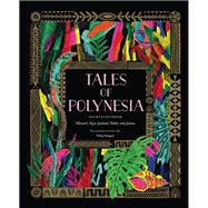 Tales of Polynesia Folktales from Hawai'i, New Zealand, Tahiti, and Samoa