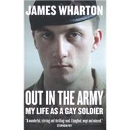 Out in the Army: My Life as a Gay Soldier