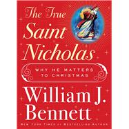 The True Saint Nicholas Why He Matters to Christmas