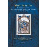 Mind Matters: Studies of Medieval and Early Modern Intellectual History in Honour of Marcia Colish