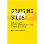 Bridging Silos Collaborating for Environmental Health and Justice in Urban Communities