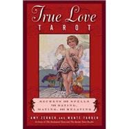 The True Love Tarot; Secrets of Dating, Mating and Relating