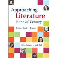 Approaching Literature in the 21st Century: Fiction, Poetry, Drama (STUDENT EDITION)