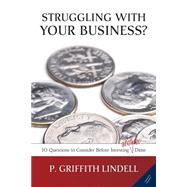 Struggling With Your Business?: 10 Questions to Consider Before Investing A(nother) Dime, Corban University Edition