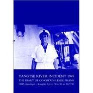 Yangtse River Incident 1949 : The Diary of Coxswain Leslie Frank: HMS Amethyst - Yangtse River 19/4/49 to 31/7/49