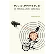 'Pataphysics A Useless Guide