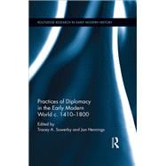 Practices of Diplomacy in the Early Modern World C.1410-1800
