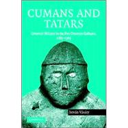 Cumans and Tatars: Oriental Military in the Pre-Ottoman Balkans, 1185â€“1365,9780521837569