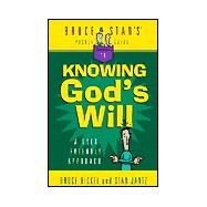 Bruce and Stan's Pocket Guide to Knowing God's Will : A User-Friendly Approach