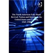 The North American Folk Music Revival: Nation and Identity in the United States and Canada, 1945û1980