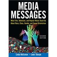 Media Messages: What Film, Television, and Popular Music Teach Us About Race, Class, Gender, and Sexual Orientation