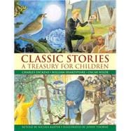 Classic Stories: A Treasury for Children Charles Dickens, William Shakespeare And Oscar Wilde