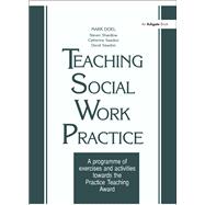 Teaching Social Work Practice: A Programme of Exercises and Activities Towards the Practice Teaching Award