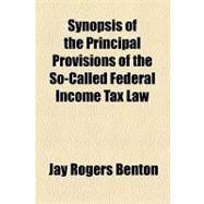 Synopsis of the Principal Provisions of the So-called Federal Income Tax Law