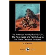 The American Family Robinson; Or, the Adventures of a Family Lost in the Great Desert of the West