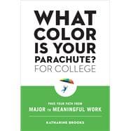 What Color Is Your Parachute? for College Pave Your Path from Major to Meaningful Work