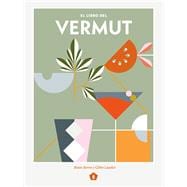 El libro del vermut Un barman y un enólogo celebran el aperitivo más bebido del mundo