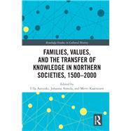 Families, Values, and the Transfer of Knowledge in Northern Societies, 1500û2000