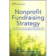 Nonprofit Fundraising Strategy, + Website A Guide to Ethical Decision Making and Regulation for Nonprofit Organizations