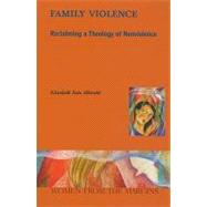 Family Violence : Reclaiming a Theology of Nonviolence