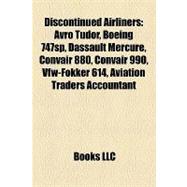 Discontinued Airliners: Avro Tudor, Boeing 747sp, Dassault Mercure, Convair 880, Convair 990, Vfw-fokker 614, Aviation Traders Accountant, Douglas Super Dc-3