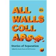 All Walls Collapse  Stories of Separation