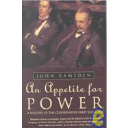 An Appetite for Power: A History of the Conservative Party Since 1830