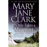 It Only Takes a Moment : A Novel of Suspense