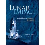 Lunar Impact The NASA History of Project Ranger