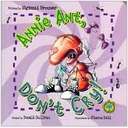 Bug's Eye View : Annie Ant, Don't Cry!