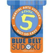 Martial Arts Sudoku® Level 5: Blue Belt Sudoku?