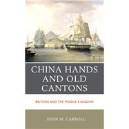 China Hands and Old Cantons Britons and the Middle Kingdom
